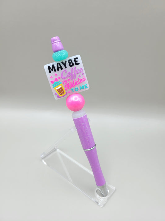 Coffee's Addicted to Me Pen